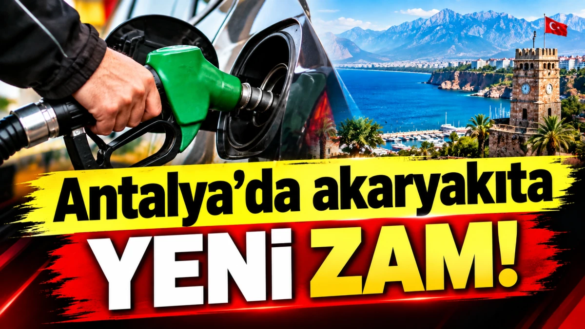 Antalya'da akaryakıta yeni zam! Benzin ne kadar oldu?