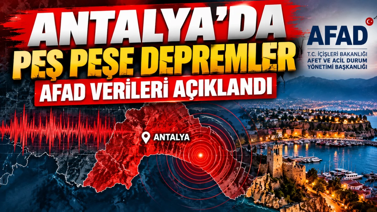 Antalya&rsquo;da deprem hareketliliği s&uuml;r&uuml;yor
