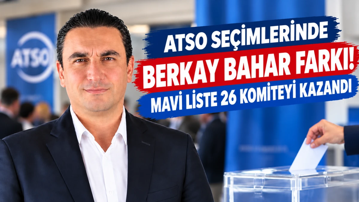 ATSO&rsquo;da mavi dalga! Berkay Bahar se&ccedil;ime damga vurdu