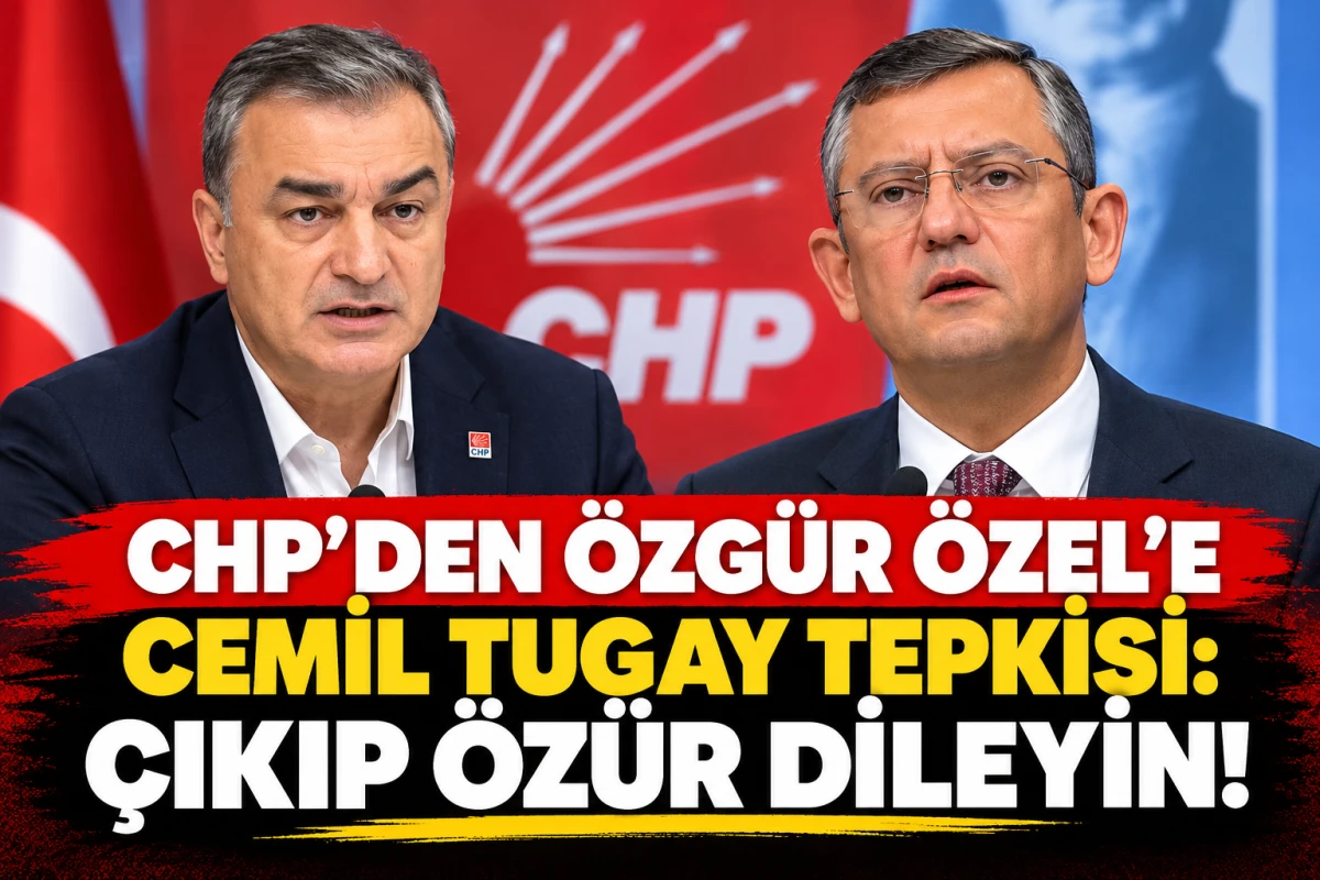 CHP'den &Ouml;zg&uuml;r &Ouml;zel'e Cemil Tugay tepkisi! '&Ouml;z&uuml;r dileyin'